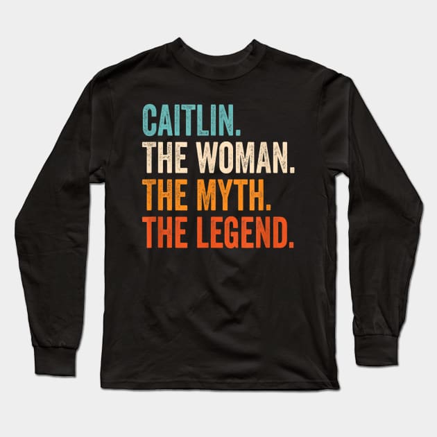 Caitlin The Woman The Myth The Legend First Name Caitlin Long Sleeve T-Shirt by johnhawilsion